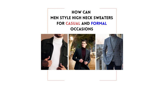 How Can Men Style High Neck Sweaters For Casual And Formal Occasions - Indeartisans