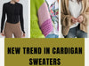 What's the new trend in Cardigans Sweaters? - Indeartisans